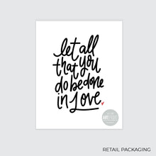 Load image into Gallery viewer, "Let All That You Do Be Done in Love" Art Print