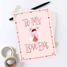 Load image into Gallery viewer, "To My Love Bug" Card