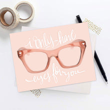 Load image into Gallery viewer, "I Only Have Eyes For You" Card
