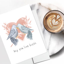 Load image into Gallery viewer, Hey You, Love Birds Card
