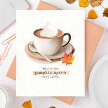 Load image into Gallery viewer, Pumpkin Spice To My Latte Card
