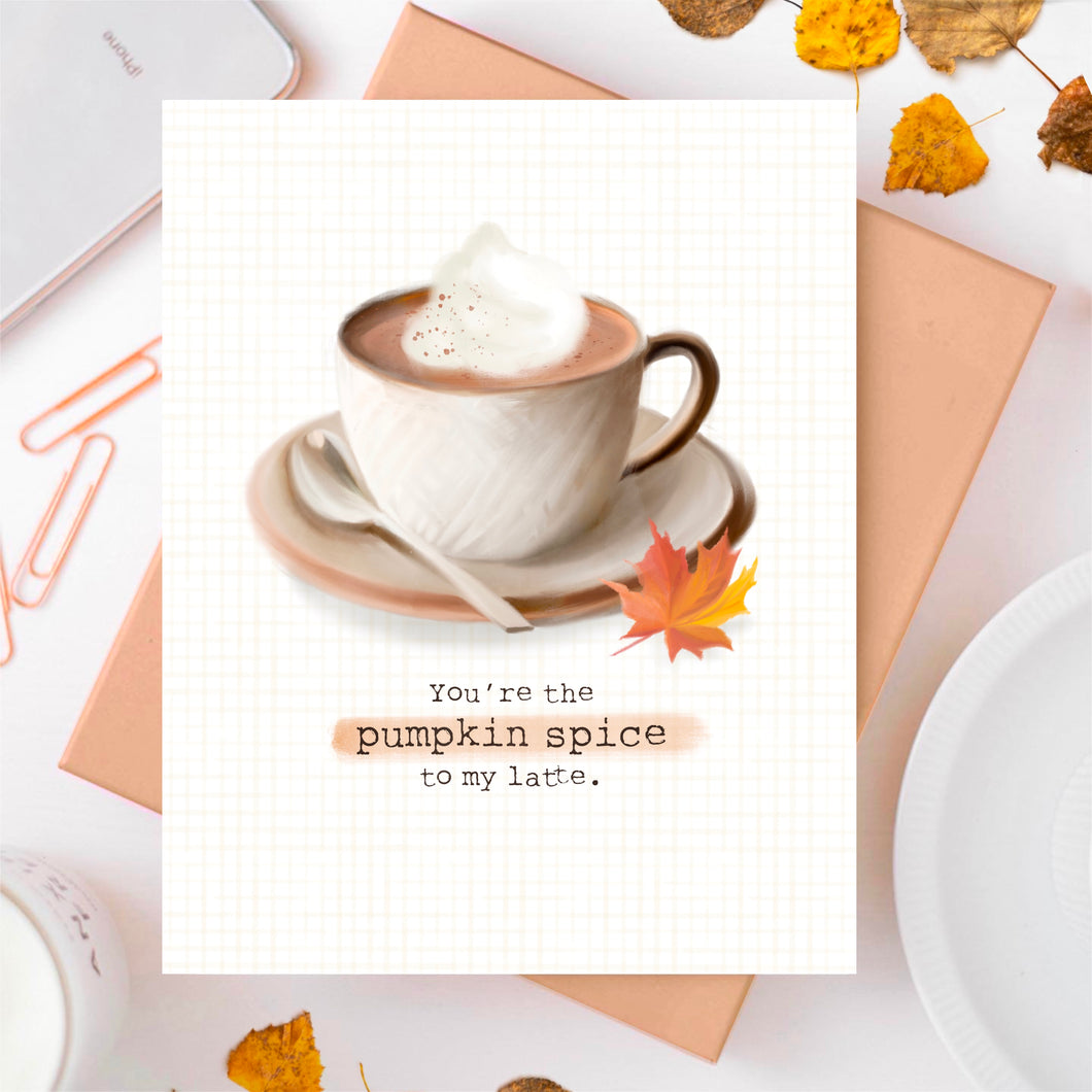 Pumpkin Spice To My Latte Card