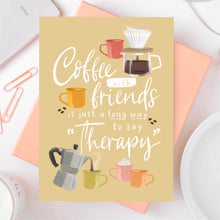 Load image into Gallery viewer, Coffee with Friends is Therapy Note Card
