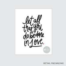Load image into Gallery viewer, &quot;Let All That You Do Be Done in Love&quot; Art Print
