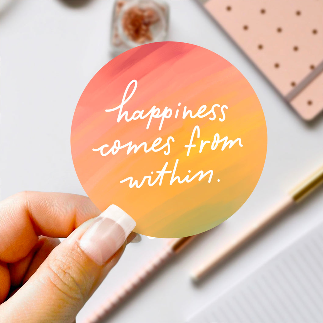 Happiness Comes From Within Sticker