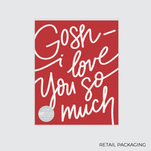 Load image into Gallery viewer, &quot;Gosh —  I Love You So Much&quot; Art Print
