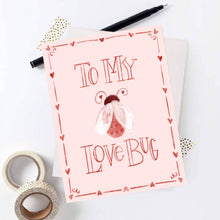 Load image into Gallery viewer, &quot;To My Love Bug&quot; Card
